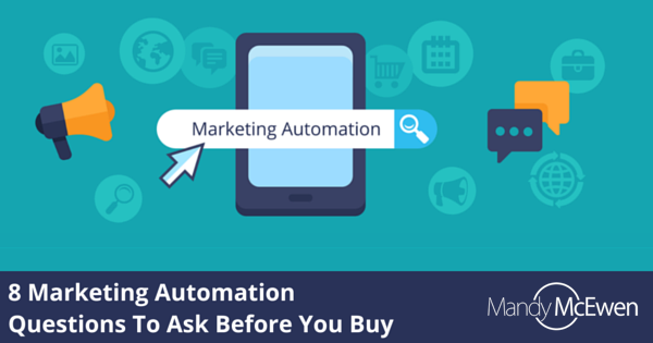 8 Marketing Automation Questions To Ask Before You Buy