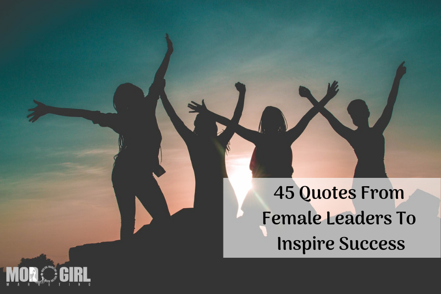 45 Quotes from Female Leaders to Inspire Success